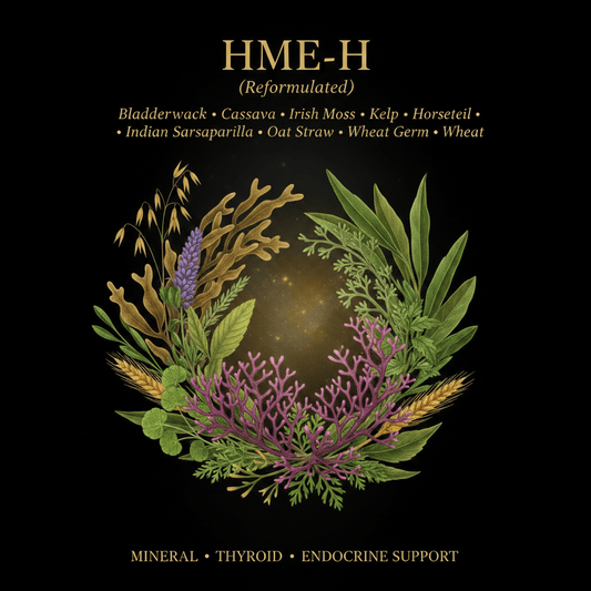 HME - H (Reformulated) – Mineral, Thyroid & Endocrine Support | 8 - Herb Blend, Tincture, Futures ETC